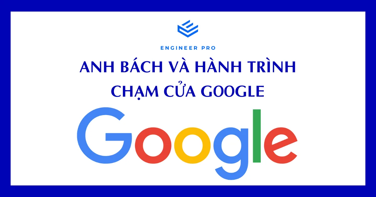 ANH BÁCH VÀ HÀNH TRÌNH CHẠM CỬA GOOGLE TẠI ÚC