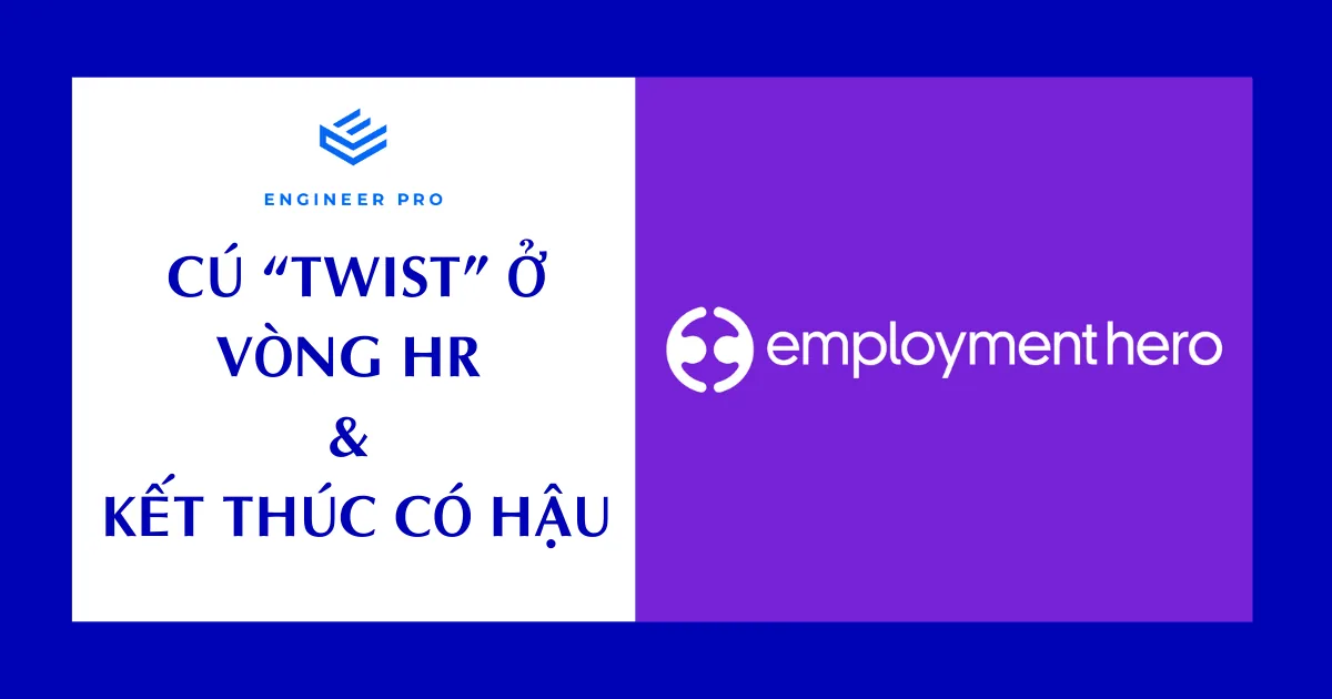CÚ “TWIST” Ở VÒNG HR VÀ KẾT THÚC CÓ HẬU KHI PHỎNG VẤN EMPLOYMENT HERO - HỌC VIÊN EP