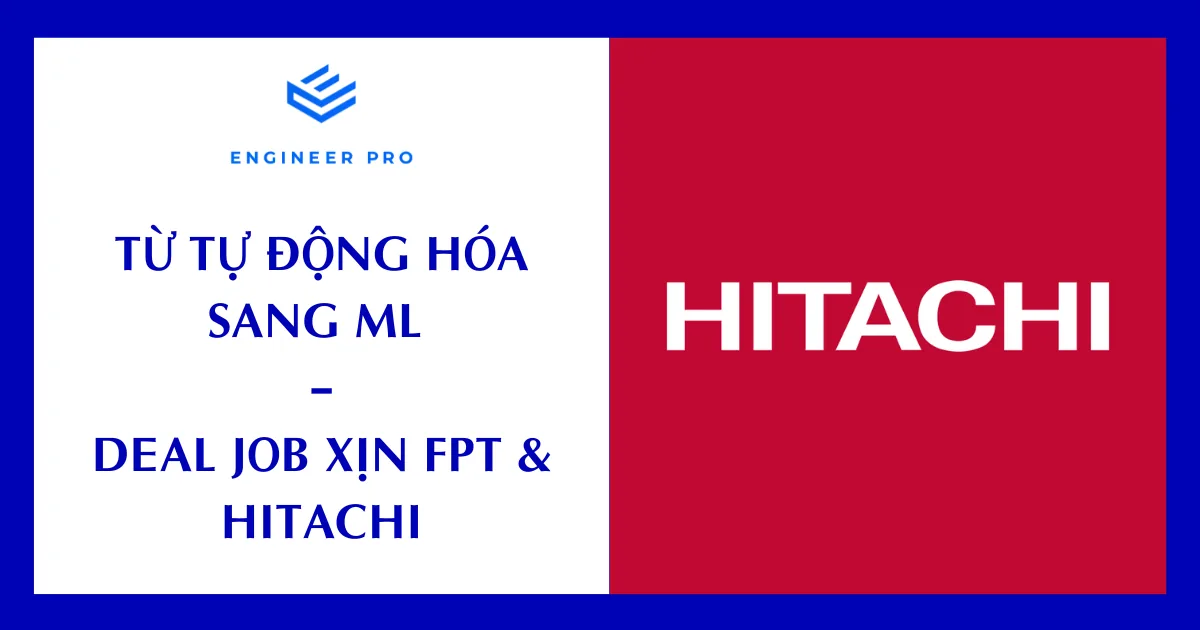 Từ Tự động hóa sang ML – Deal job xịn FPT & Hitachi