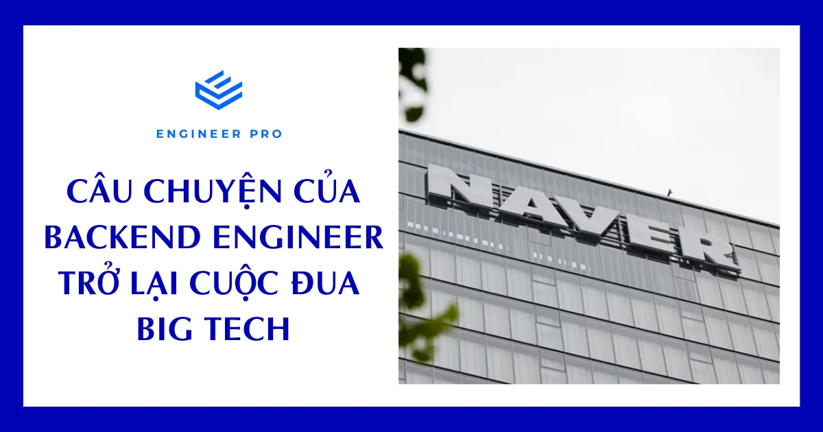 Phỏng Vấn “Hụt” Nhưng Không “Gục” - Câu Chuyện Của Backend Engineer Trở Lại Cuộc Đua Big Tech