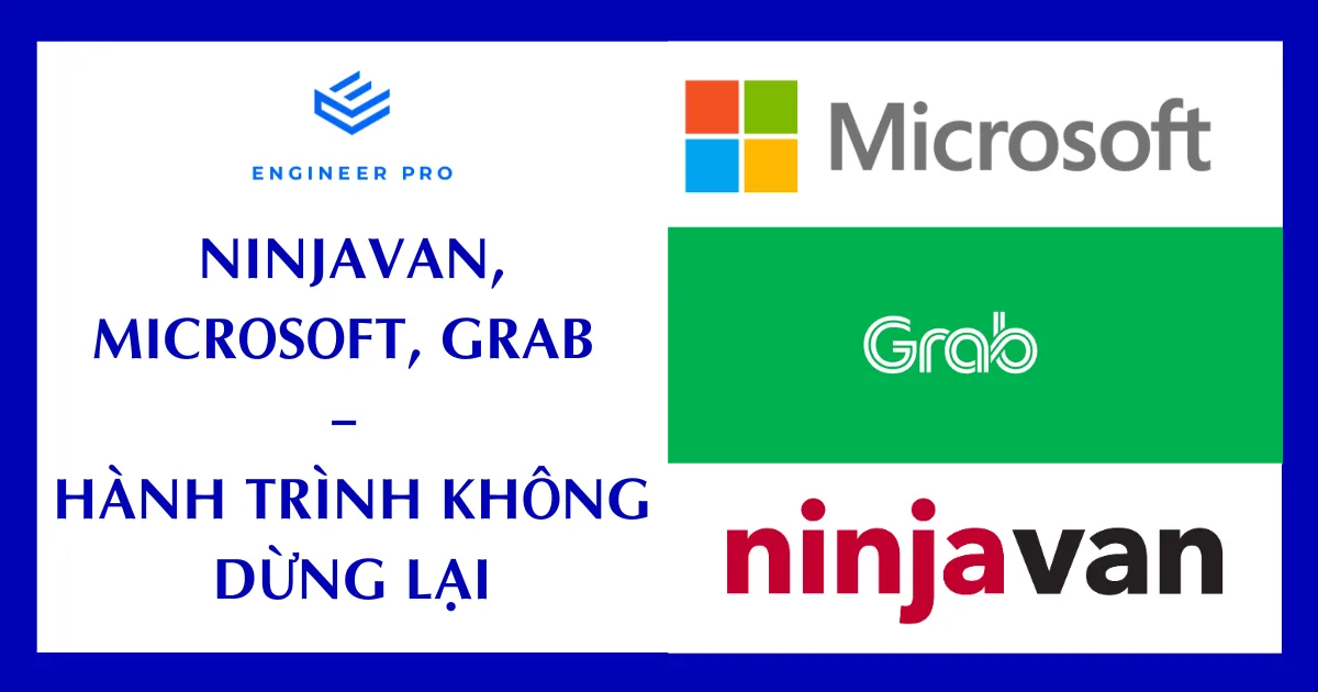 NINJAVAN, MICROSOFT, GRAB – HÀNH TRÌNH KHÔNG DỪNG LẠI