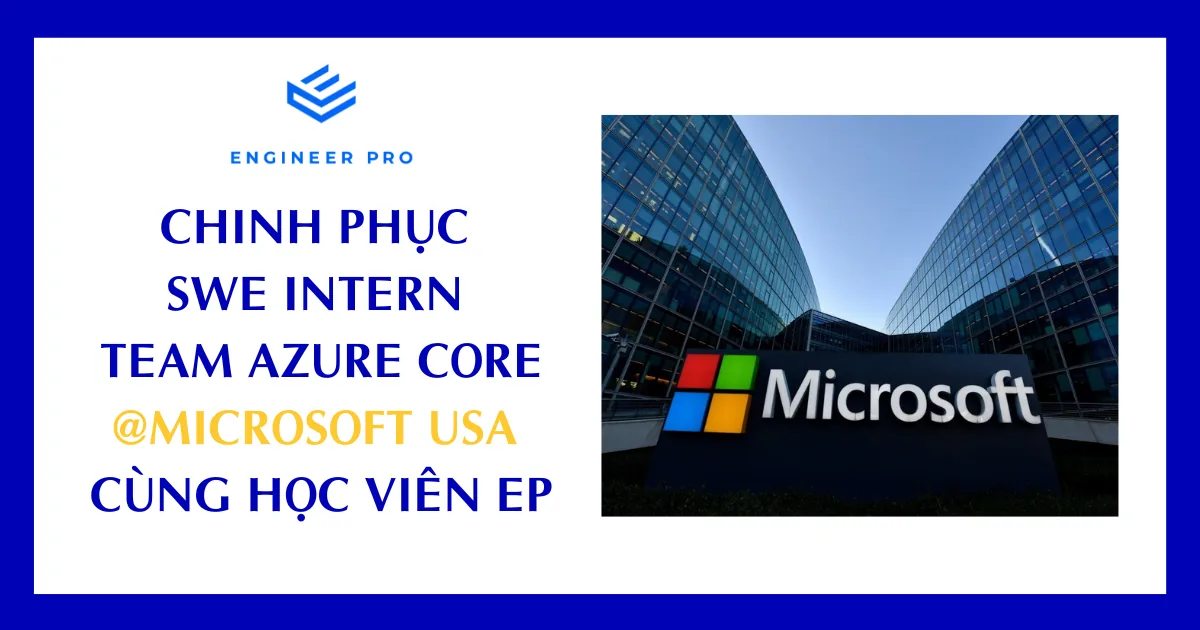 Chinh Phục SWE Intern Azure Core @Microsoft USA cùng học viên EP