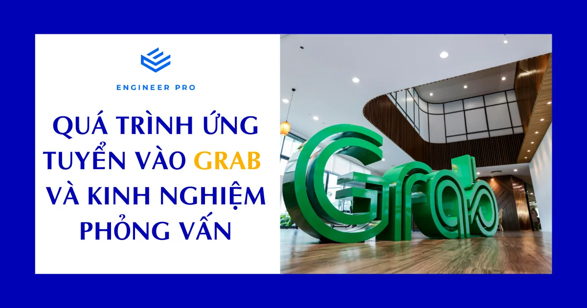 Phỏng vấn học viên EP: Quá trình ứng tuyển vào Grab và kinh nghiệm phỏng vấn