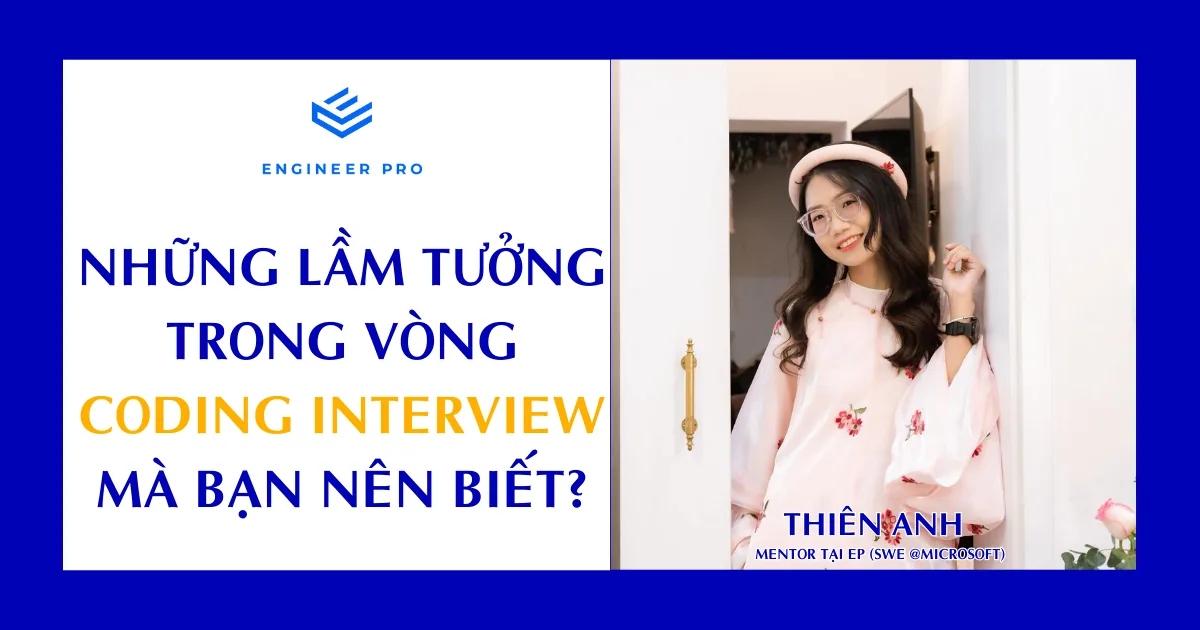 NHỮNG LẦM TƯỞNG TRONG CODING INTERVIEW MÀ BẠN NÊN BIẾT?