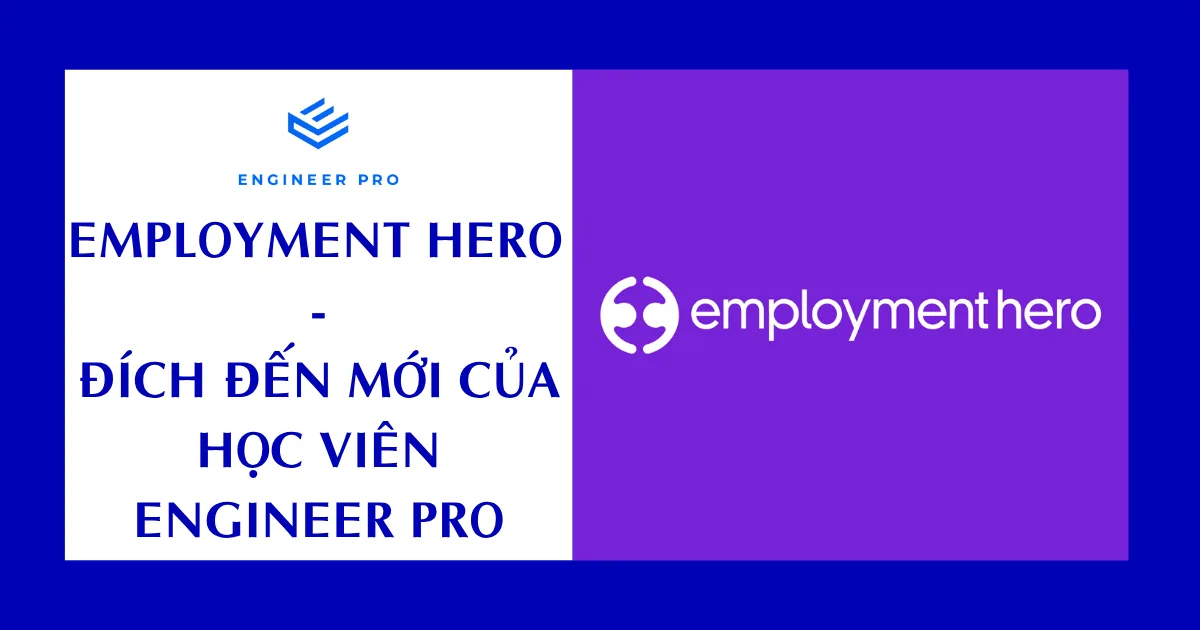 Employment Hero – Đích Đến Mới Của Học Viên Engineer Pro