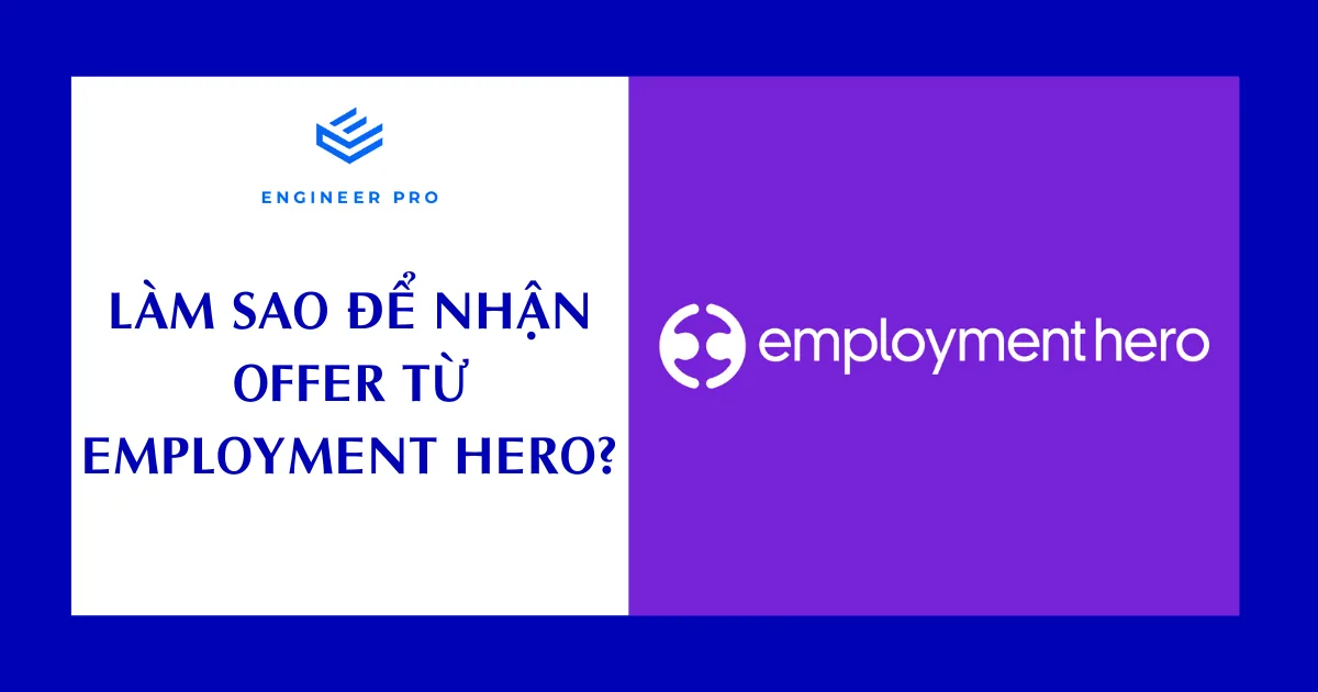 Làm sao để nhận offer từ Employment Hero - chia sẻ từ học viên Engineer Pro